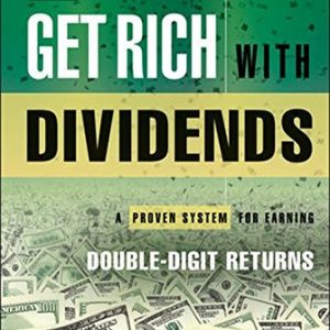 Get Rich with Dividends: A Proven System for Earning Double-Digit Returns (Agora Series)